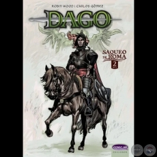 DAGO / SAQUEO DE ROMA Volumen N° 2 - Autores: ROBIN WOOD / CARLOS GÓMEZ - Año: 2012